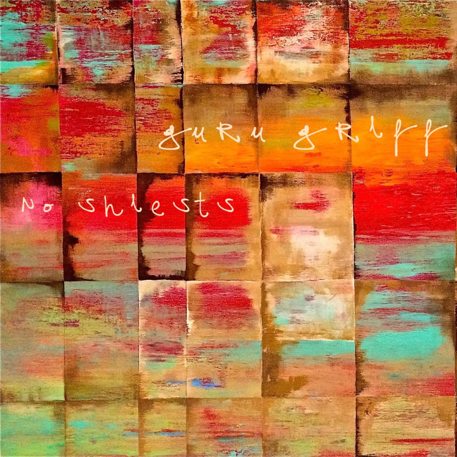 No Shiests, by guru&nbsp;griff