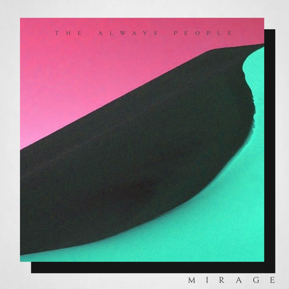 Mirage, by The Always&nbsp;People