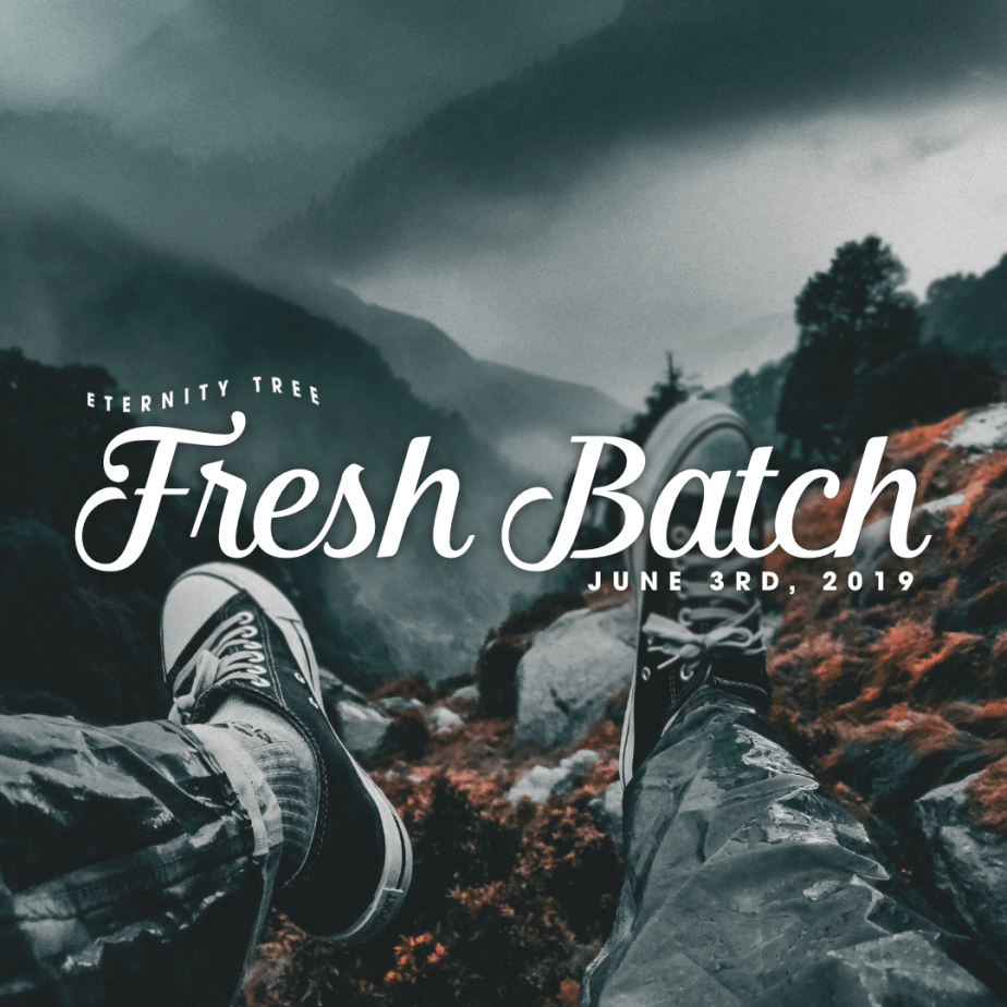 FRESH BATCH – June 3rd&nbsp;2019