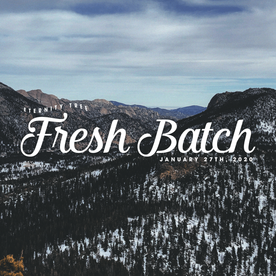 Fresh Batch – January 27th,&nbsp;2020