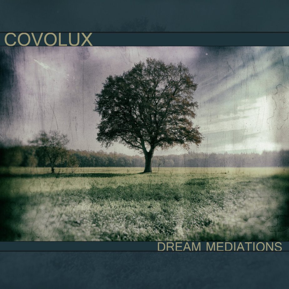 Dream Mediations, by&nbsp;Covolux