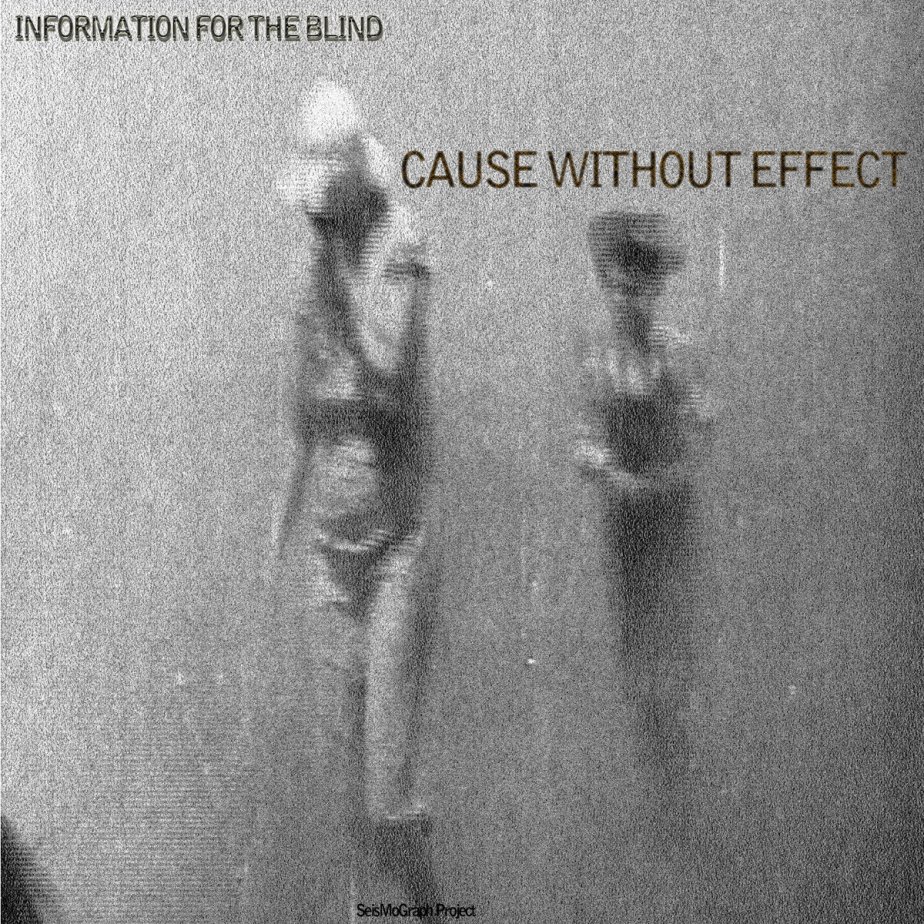 Cause Without Effect, by Information For The&nbsp;Blind
